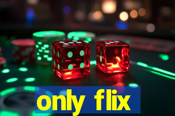only flix